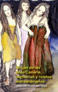 brujas de las islas canarias memorias y relatos extraordinarios