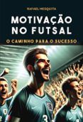 motivaçao no futsal ó o caminho para o sucesso