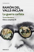 la guerra carlista tirano banderas obras completas valle-inclan 3