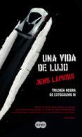 una vida de lujo (trilogia negra de estocolmo iii)