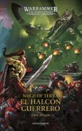 the horus heresy siege of terra n 06 el halcon guerrero