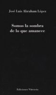 somos la sombra de lo que amanece