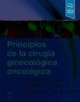 Principios de la cirugía ginecológica oncológica