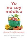 yo no soy medico alimentacion y habitos saludables