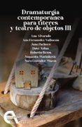 dramaturgia contemporanea para titeres y teatro de objetos iii