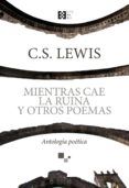 mientras cae la ruina y otros poemas