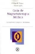 guia de magnetoterapia medica: la medicina energetica del futuro