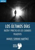 los ultimos dias razon y practica de los cuidados paliativos