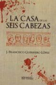 la casa de las seis cabezas