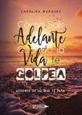 Cómo Salir Adelante Cuando la Vida te Golpea
