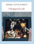 Videojugarse la vida