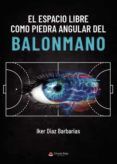 el espacio libre como piedra angular del balonmano