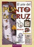 el arte del punto de cruz: tecnicas y esquemas