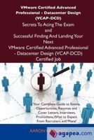 vmware certified advanced professional - datacenter design vcap-dcd secrets to acing the exam and successful finding and landing your next vmware certified advanced professional - datacenter design vcap-dcd certified job