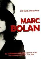marc bolan el guerrero electrico de los 70 la verdadera historia de t rex