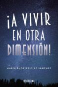 ¡a vivir en otra dimension!