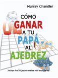 Cómo ganar a tu papá al ajedrez