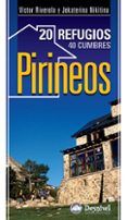 pirineos 20 refugios 40 cumbres (prologo de edurne pasaban)