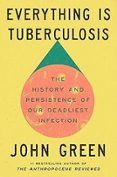 everything is tuberculosis the history and persistence of our deadlie