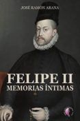 felipe ii: memorias intimas