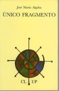 unico fragmento premio de poesia jose hierro 2003