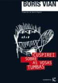 cuspirei sobre as vosas tumbas