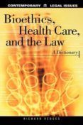 bioethics health care and the law a dictionary