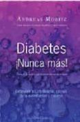diabetes nunca mas descubrir las verdaderas causas de la enfer meda