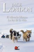 el silencio blanco / la ley de la vida (historias del gran norte)
