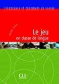 techniques et practiques de classe le jeu en classe de langue