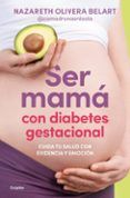 ser mama con diabetes gestacional cuida tu salud con evidencia y emocion