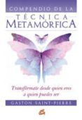 compendio de la tecnica metamorfica: transformate desde quien ere s a