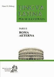 Lingva latina per se illustrata pars II: Roma aeterna