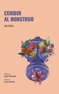exhibir al monstruo