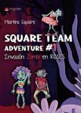 square team: adventure # 1.invasión zombi en roses