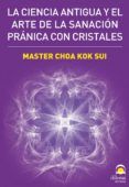 la ciencia antigua y el arte de la sanacion pranica con cristales