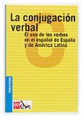 la conjugacion verbal el uso de los verbos en el espanol de espa na y