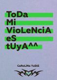 toda mi violencia es tuya