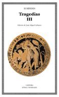 tragedias (vol. 3):  las fenicias; orestes; las bacantes; ifige nia en