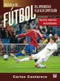 escuela de futbol: del aprendizaje a la alta competicion (5ª ed.)