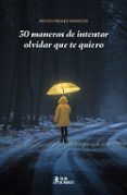 30 maneras de intentar olvidar que te quiero