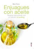 enjuagues con aceites terapias depurativas con el metodo oil pulling