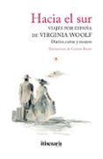 hacia el sur. viajes por españa de virginia woolf