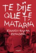 te dije que te mataría