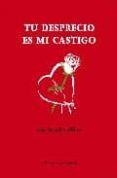 tu desprecio es mi castigo (2ª ed)