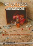 no lo tires juguemos juegos con material de desecho