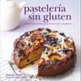 pasteleria sin gluten: delicias horneadas para intolerantes al gl uten