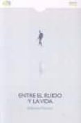 entre el ruido y la vida