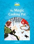 classic tales 1. the magic cooking pot - 2nd edition (+ mp3) (classic