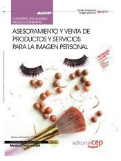 Cuaderno del Alumno. Asesoramiento y venta de productos y servicios para la Imagen personal (Transversal: MF0352_2). Certificados de Profesionalidad
